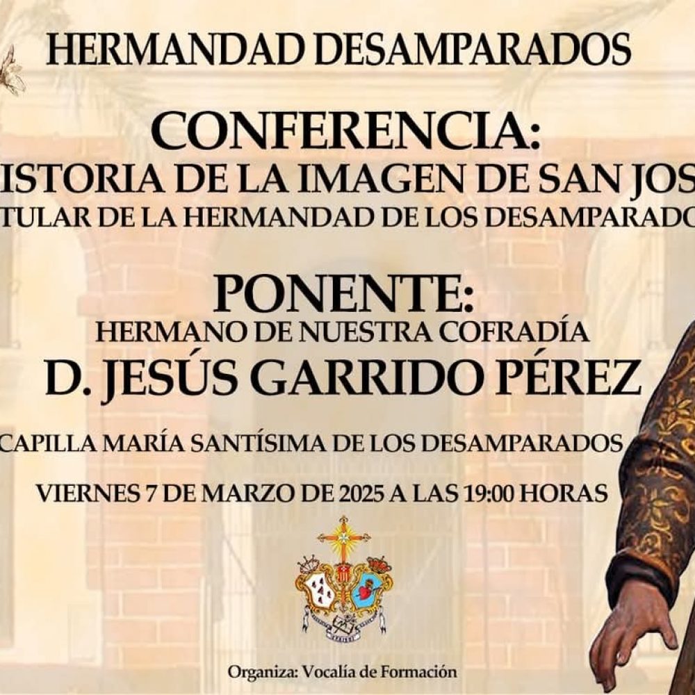 CONFERENCIA: Historia de la imagen de San José. Titular de la hermandad de los Desamparados.